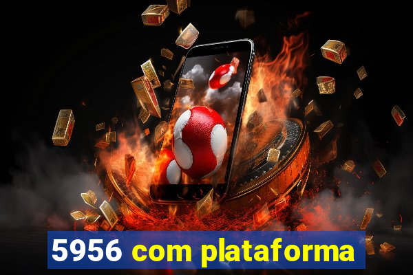 5956 com plataforma